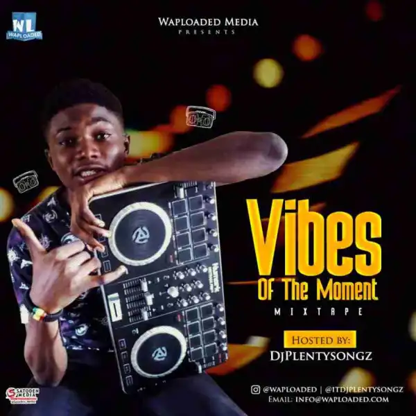 Dj PlentySongz - Vibes Of The Moment (#VOTM) Mixtape